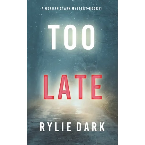 Too Late (A Morgan Stark FBI Suspense Thriller-Book 1)