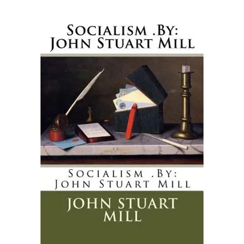 Socialism .By: John Stuart Mill