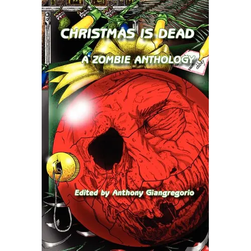 Christmas Is Dead: A Zombie Anthology