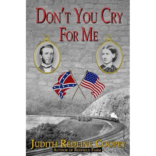 Don't You Cry For Me: A Novel of the Civil War