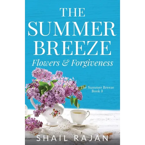 The Summer Breeze: Flowers & Forgiveness