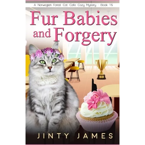 Fur Babies and Forgery: A Norwegian Forest Cat Café Cozy Mystery - Book 15