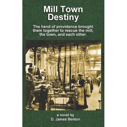 Mill Town Destiny: The Hand of Providence brought them together to save the mill, the town, and each other.