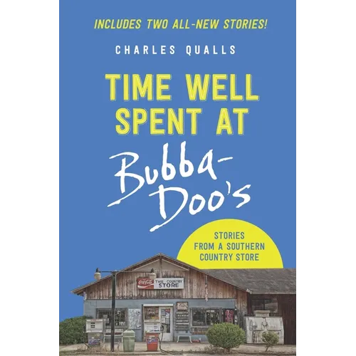 Time Well Spent at Bubba-Doo's: Stories from a Southern Country Store