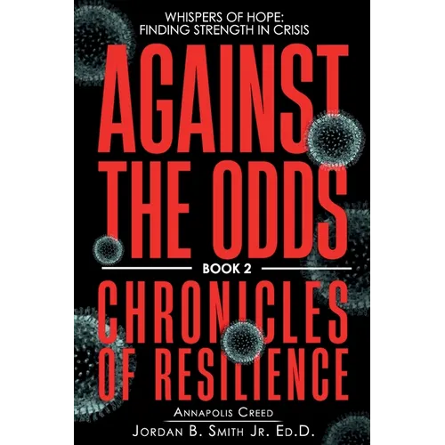 Against the Odds: Whispers of Hope: Finding Strength in Crisis
