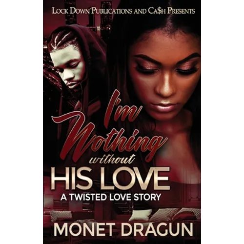 I'm Nothing Without His Love: A Twisted Love Story