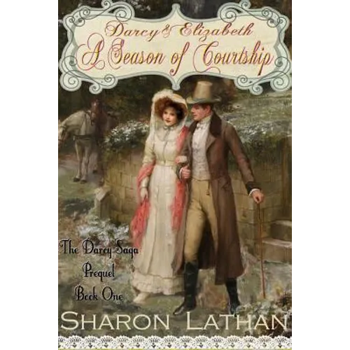 Darcy and Elizabeth: A Season of Courtship