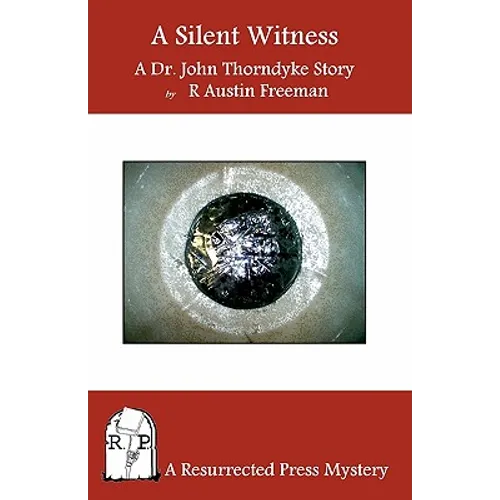 A Silent Witness: A Dr. John Thorndyke Story