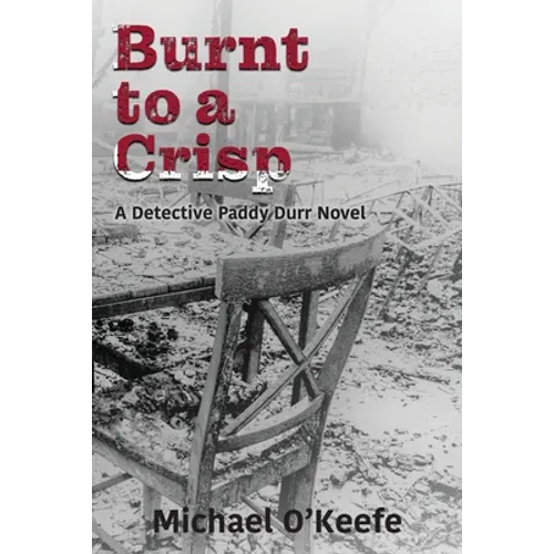 Burnt to a Crisp-a Detective Paddy Durr novel, Book 3