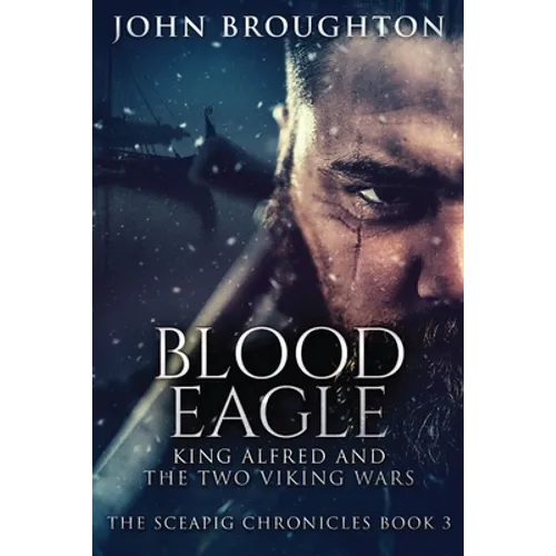 Blood Eagle: King Alfred and the Two Viking Wars