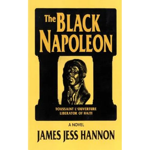 The Black Napoleon: Toussaint L'Ouverture Liberator of Haiti