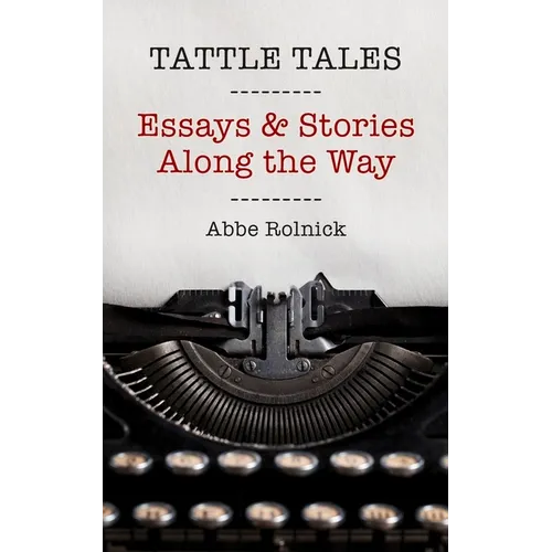 Tattle Tales: Essays and Stories Along the Way
