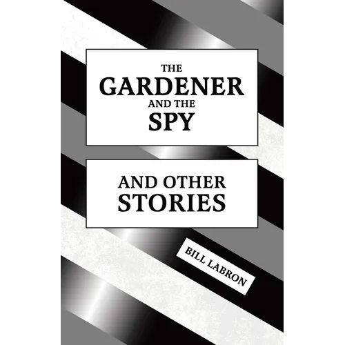 The Gardener and The Spy: And Other Stories