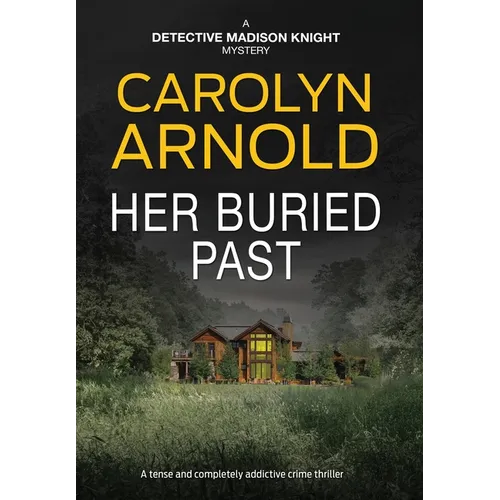 Her Buried Past: A tense and completely addictive crime thriller