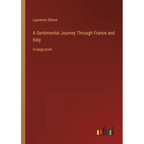 A Sentimental Journey Through France and Italy: in large print