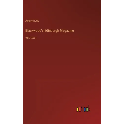 Blackwood's Edinburgh Magazine: Vol. CXVI