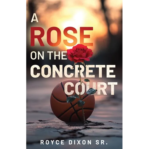 A Rose on the Concrete Court
