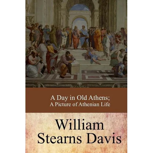 A Day in Old Athens; a Picture of Athenian Life