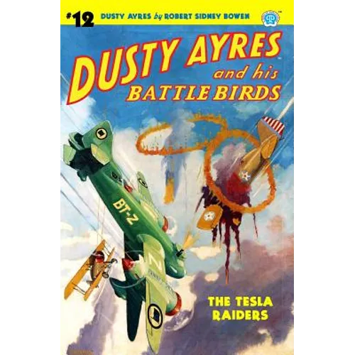 Dusty Ayres and His Battle Birds #12: The Tesla Raiders