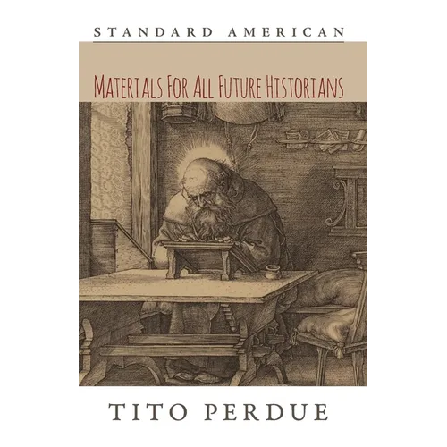 Materials for All Future Historians