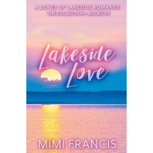 Lakeside Love: The Collection Books 1-3