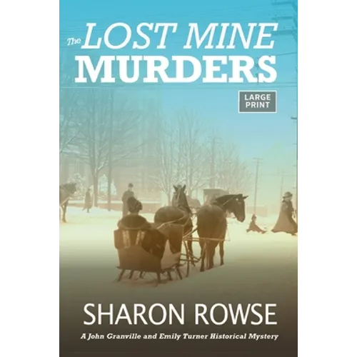 The Lost Mine Murders: A John Granville & Emily Turner Historical Mystery