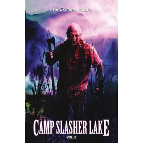 Camp Slasher Lake: Volume Two