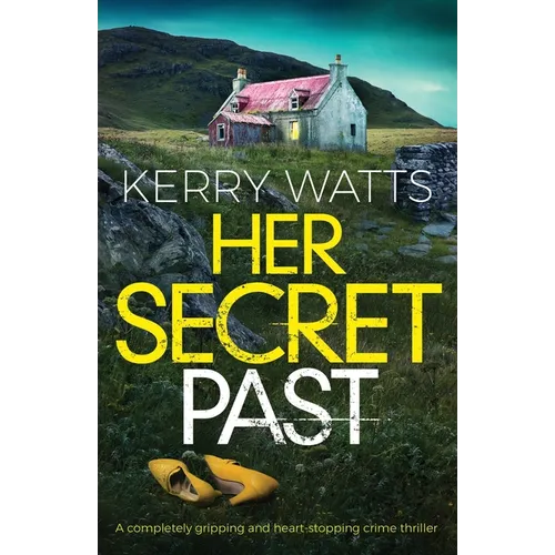 Her Secret Past: A completely gripping and heart-stopping crime thriller
