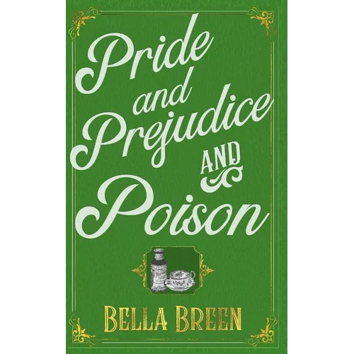 Pride and Prejudice and Poison: A Pride and Prejudice Novel Variation