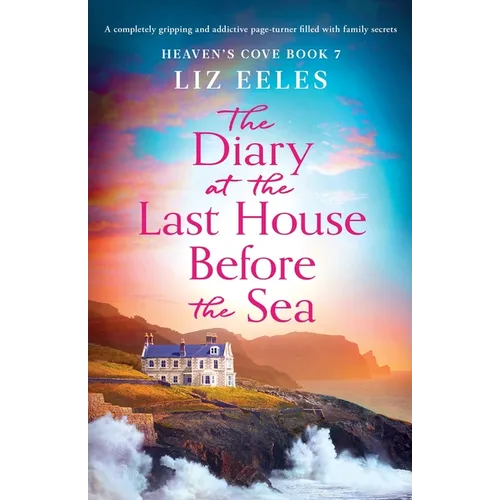 The Diary at the Last House Before the Sea: A completely gripping and addictive page-turner filled with family secrets