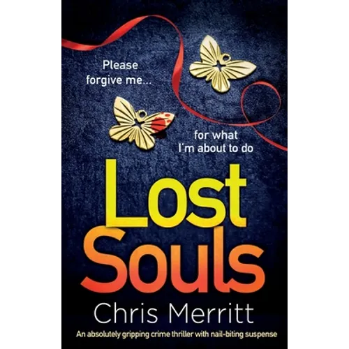 Lost Souls: An absolutely gripping crime thriller with nail-biting suspense