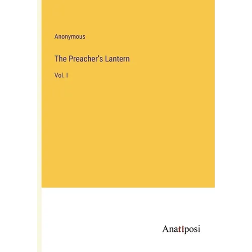 The Preacher's Lantern: Vol. I