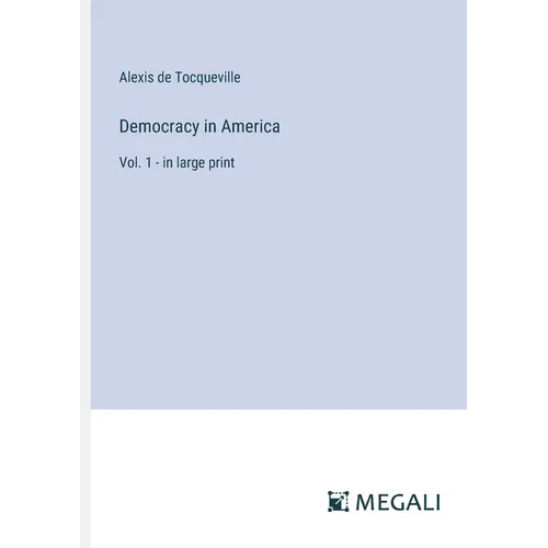 Democracy in America: Vol. 1 - in large print