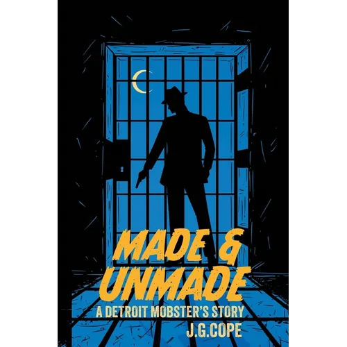 Made & Unmade: A Detroit Mobster's Story