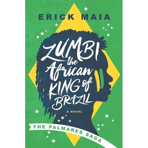 Zumbi, The African King of Brazil: The Palmares Saga