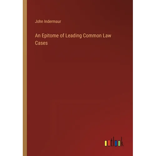 An Epitome of Leading Common Law Cases