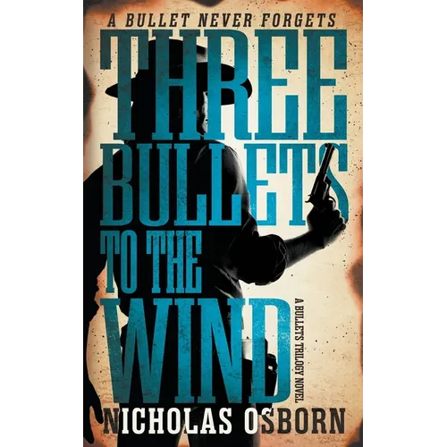 Three Bullets to the Wind: A Contemporary Western Adventure Series