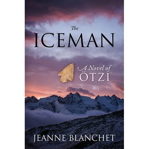 The Iceman: A Novel of Otzi