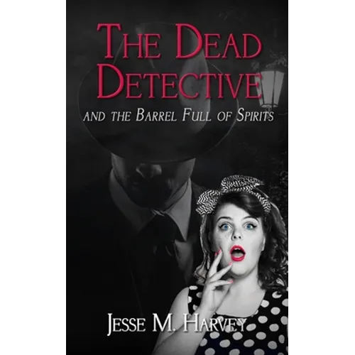 The Dead Detective and The Barrel Full of Spirits