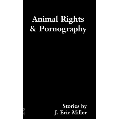 Animal Rights and Pornography: Stories