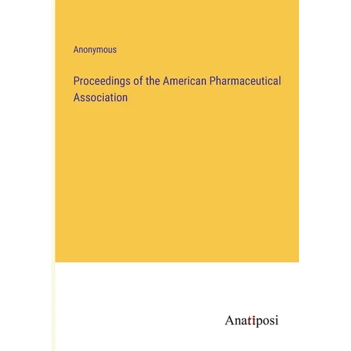 Proceedings of the American Pharmaceutical Association