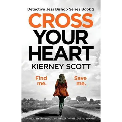 Cross Your Heart: An Absolutely Gripping Detective Thriller That Will Leave You Breathless