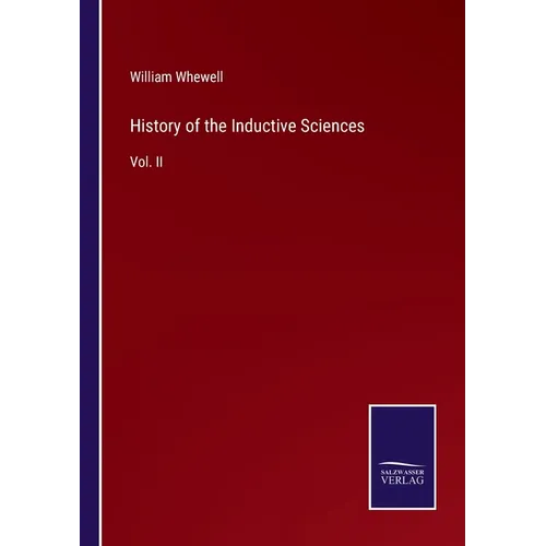 History of the Inductive Sciences: Vol. II