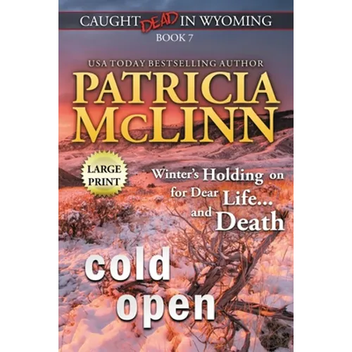 Cold Open: Large Print (Caught Dead In Wyoming, Book 7)
