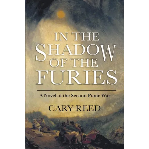 In the Shadow of the Furies: A Novel of the Second Punic War
