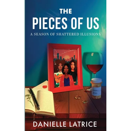 The Pieces of Us: A Season of Shattered Illusions