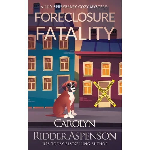 Foreclosure Fatality: A Lily Sprayberry Cozy Mystery