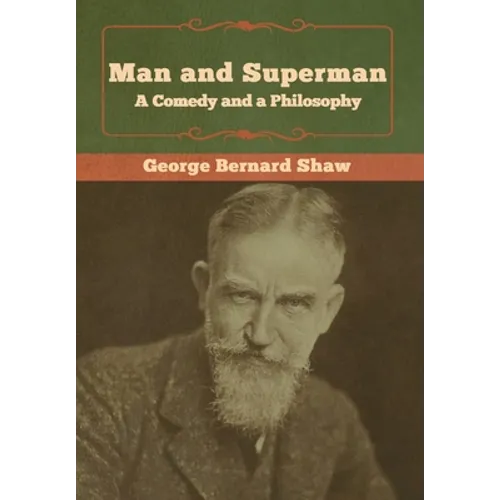 Man and Superman; a Comedy and a Philosophy