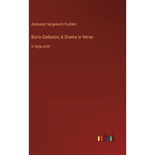 Boris Godunov; A Drama in Verse: in large print