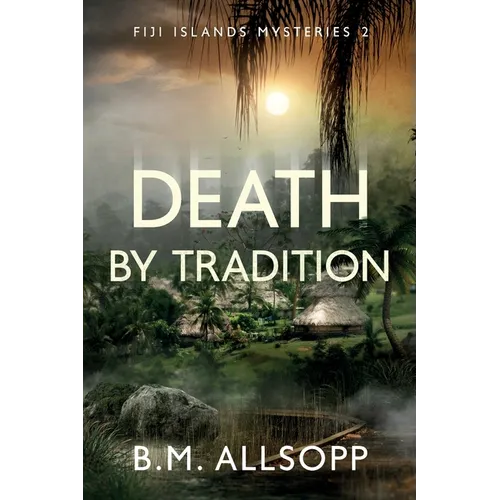Death by Tradition: Fiji Islands Mysteries 2